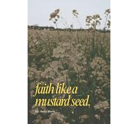 faith like a mustard seed.: Rising up and moving mountains in a broken world.