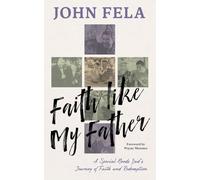 Faith like My Father: A Special Needs Dad’s Journey of Faith and Redemption