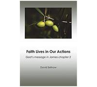 Faith Lives In Our Actions: God's Message In James Chapter 2