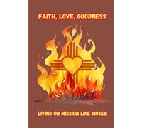 Faith, Love, Goodness: Living on Mission Like Moses