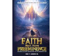 Faith Must Have Preeminence: Exploring Salvation, Sanctification, And The Kingdom of God