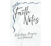 Faith Notes: Reflections, Prayers, and Promises Journal