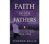 Faith of our Fathers: Catholic Chaplains with the British Army on the Western Front 1916-19 - [Version Originale] Inconnu (Auteur)