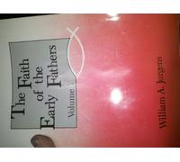 Faith of the Early Fathers (3 Volume Set)