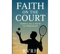 Faith on the Court: Tennis as a Path to Presence