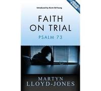 Faith On Trial: Psalm 73 (Paperback) Martyn Lloyd - Jones, (Auteur)