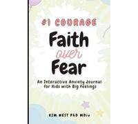 Faith Over Fear - #1 Courage: an interactive anxiety journal for kids with big feelings