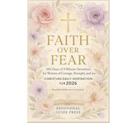 Faith Over Fear: 365 Days of 5-Minute Devotions for Women of Courage, Strength, and Joy (Christian Daily Inspiration for 2026)