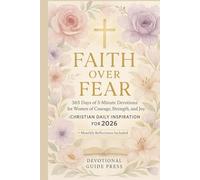 Faith Over Fear: 365 Days of 5-Minute Devotions for Women of Courage, Strength, and Joy (Christian Daily Inspiration for 2026)