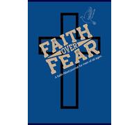 Faith Over Fear: A Faith-Filled Journal for Men of All Ages