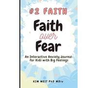 Faith Over Fear - Book #2 - Faith: an interactive anxiety journal for kids with big feelings