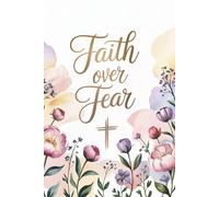 Faith Over Fear: Christian Women’s Journal | 400 Lined Pages for Devotionals, Bible Study & Daily Encouragement