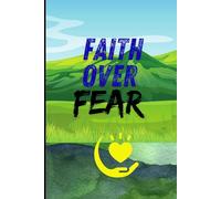 Faith Over Fear: Conquer Life with Courage and Scripture