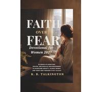 Faith Over Fear Devotional for Women 2027: 52 Weeks of Scripture, Prayer, and Biblical Encouragement to Overcome Anxiety, Silence Worry, and Trust God Through Every Season