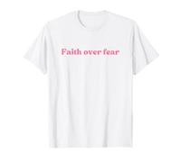Faith Over Fear, God Jesus Love Worship Religious Christian T-Shirt