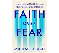 Faith Over Fear Harnessing Resilience in the Face of Uncertainty - Michaël Leach - HarperOne - ebook (ePub) - Livre