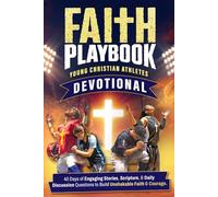 Faith Playbook: Young Christian Athletes 60 Second a Day Devotional: 40 Days of Engaging Stories, Scripture, And Daily Discussion Questions to Build Unshakable Faith and Courage