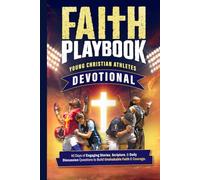 Faith Playbook: Young Christian Athletes 60 Second a Day Devotional: 40 Days of Engaging Stories, Scripture, And Daily Discussion Questions to Build Unshakable Faith and Courage