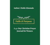 Faith & Purpose: A 42-Day Prayer Journal for Women: A guided devotional designed to strengthen your faith, awaken your purpose, and deepen your walk with God.