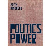 Faith Ringgold: Politics / Power