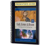 Faith, Science, & Reason, 2nd Edition, Presenter's Guide