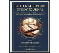 Faith & Scripture Study Journal: Guided Pages for Prayer, Devotional Reflection, Bible Notes, and Personal Spiritual Growth