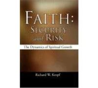 Faith: Security and Risk: The Dynamics of Spiritual Growth Kropf, Richard W. (Auteur)