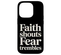 Faith Shouts Fear Trembles Force d'inspiration - Coque pour iPhone 14 Pro