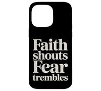 Faith Shouts Fear Trembles Force d'inspiration - Coque pour iPhone 14 Pro Max