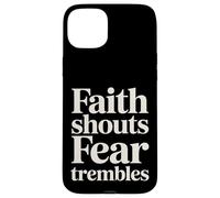 Faith Shouts Fear Trembles Force d'inspiration - Coque pour iPhone 15 Plus