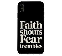 Faith Shouts Fear Trembles Force d'inspiration - Coque pour iPhone XS Max