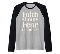 Faith Shouts Fear Trembles Force d'inspiration - Manche Raglan
