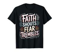 Faith Shouts Fear Trembles Force d'inspiration - T-Shirt
