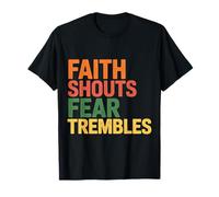 Faith Shouts Fear Trembles Force d'inspiration |- T-Shirt
