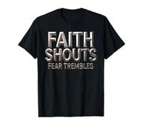 Faith Shouts Fear Trembles Force d'inspiration - T-Shirt