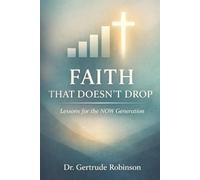 Faith That Doesn’t Drop: Lessons for the NOW Generation