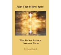 Faith That Follows Jesus: What the New Testament Says About Works