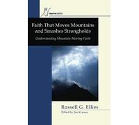 Faith That Moves Mountains And Smashes Strongholds