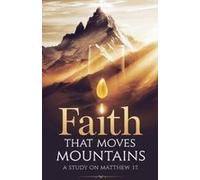 Faith That Moves Mountains (Bible Study Guides)