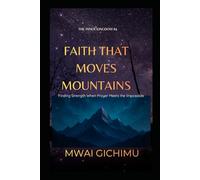 Faith That Moves Mountains: Finding Strength When Prayer Meets the Impossible