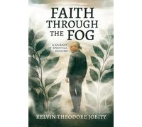 Faith Through The Fog: A Journey of Spiritual Healing