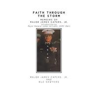 Faith Through The Storm: Memoirs Of Major James Capers, Jr.