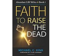 Faith To Raise The Dead