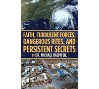 Faith, Turbulent Forces, Dangerous Rites, And Persistent Secrets