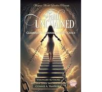 Faith Unchained: Climbing to Freedom by God's Grace