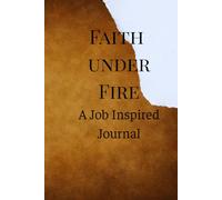 Faith under Fire: A Job Inspired Journal