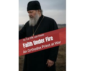 Faith Under Fire: An Orthodox Priest at War