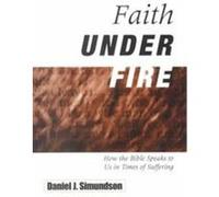 Faith Under Fire Daniel J. Simundson (Auteur)
