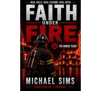 Faith Under Fire: The Rookie Years