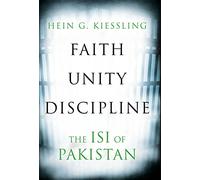 Faith, Unity, Discipline: The Inter-service-intelligence-isi of Pakistan